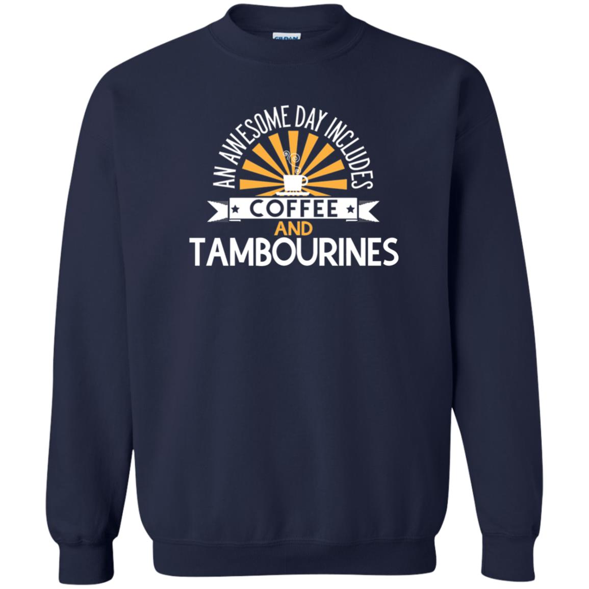 Tambourines T-shirt An Awesome Day Includes Coffee And Tambourines Navy