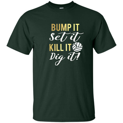 Bump It Set It Kill It Dig It Volleyball Lover T-shirt Forest