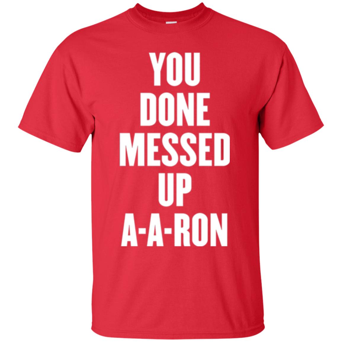 You Done Messed Up A-a-ron T-shirt Red