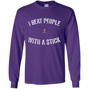 I Beat People With A Stick Funny Lacrosse Shirt
