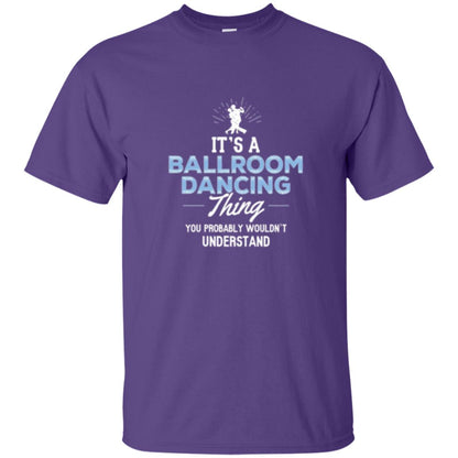 Ballroom Dancing T-shirt You Wouldn_t Understand Purple