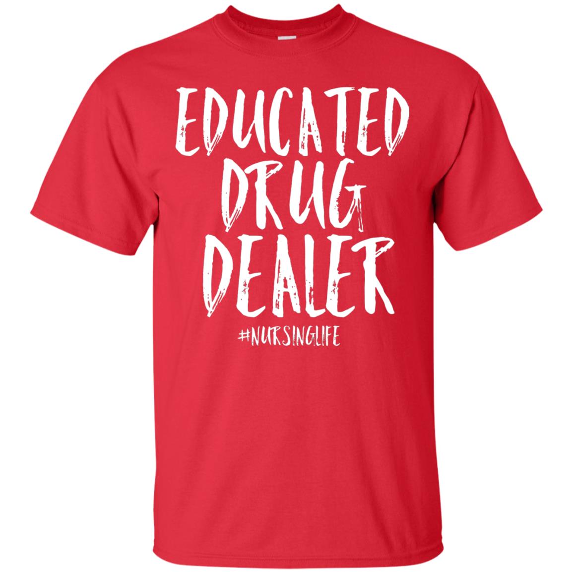 Educated Drug Dealer Nurse Nursing Life Shirt Red