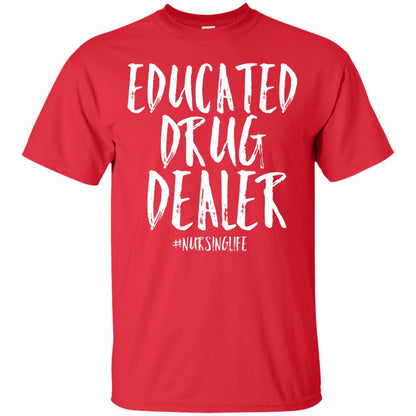 Educated Drug Dealer Nurse Nursing Life Shirt Red