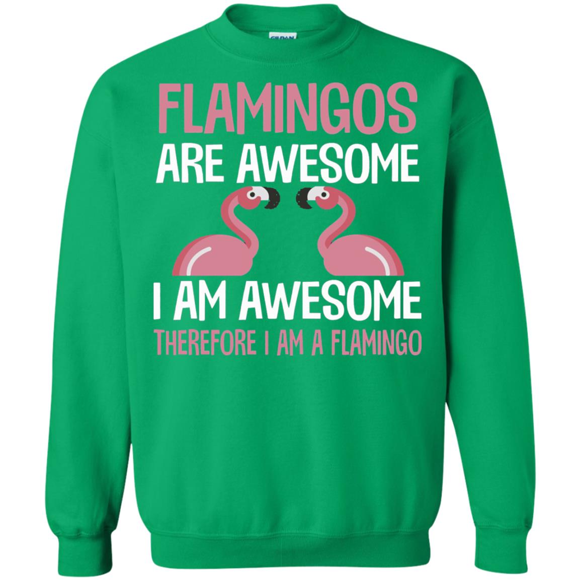 Funny Bird Lover T-shirt Flamingos Are Awesome I Am Awesome Irish Green