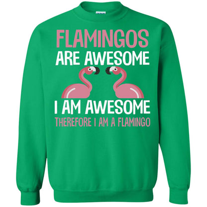 Funny Bird Lover T-shirt Flamingos Are Awesome I Am Awesome Irish Green