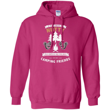 If You Thinks I'm Nutty You Should See The Rest Of My Camping Friends Shirt Heliconia