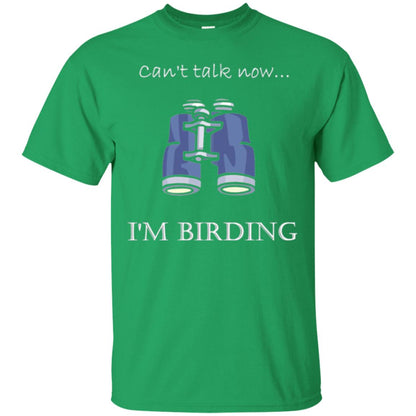 Can_t Talk Now I_m Birding Bird-watching T-shirt Irish Green