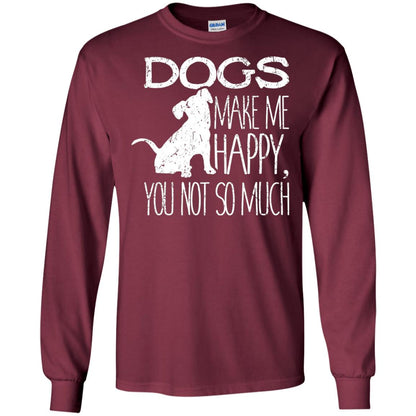 Dogs Make Me Happy You Not So Much Puppy Lover T-shirt Maroon
