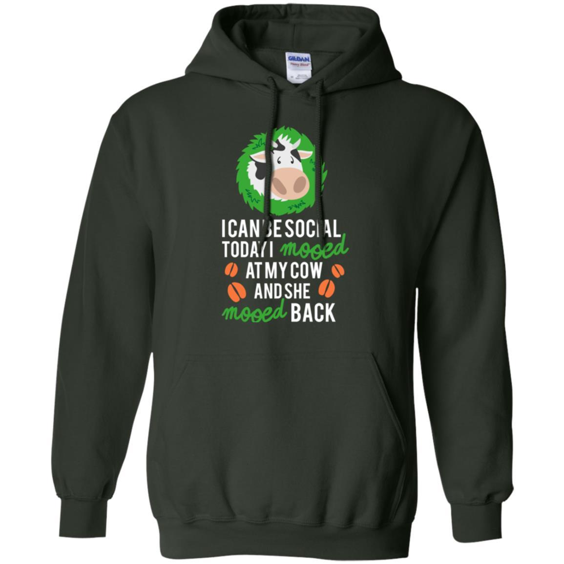 Cow T-shirt I Can Be Social Today I Mooed At My Cow Forest Green