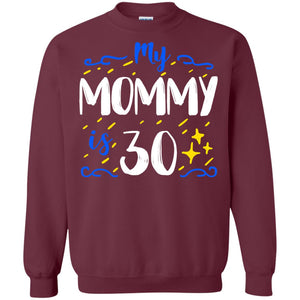 My Mommy Is 30 30th Birthday Mommy Shirt For Sons Or DaughtersG180 Gildan Crewneck Pullover Sweatshirt 8 oz.
