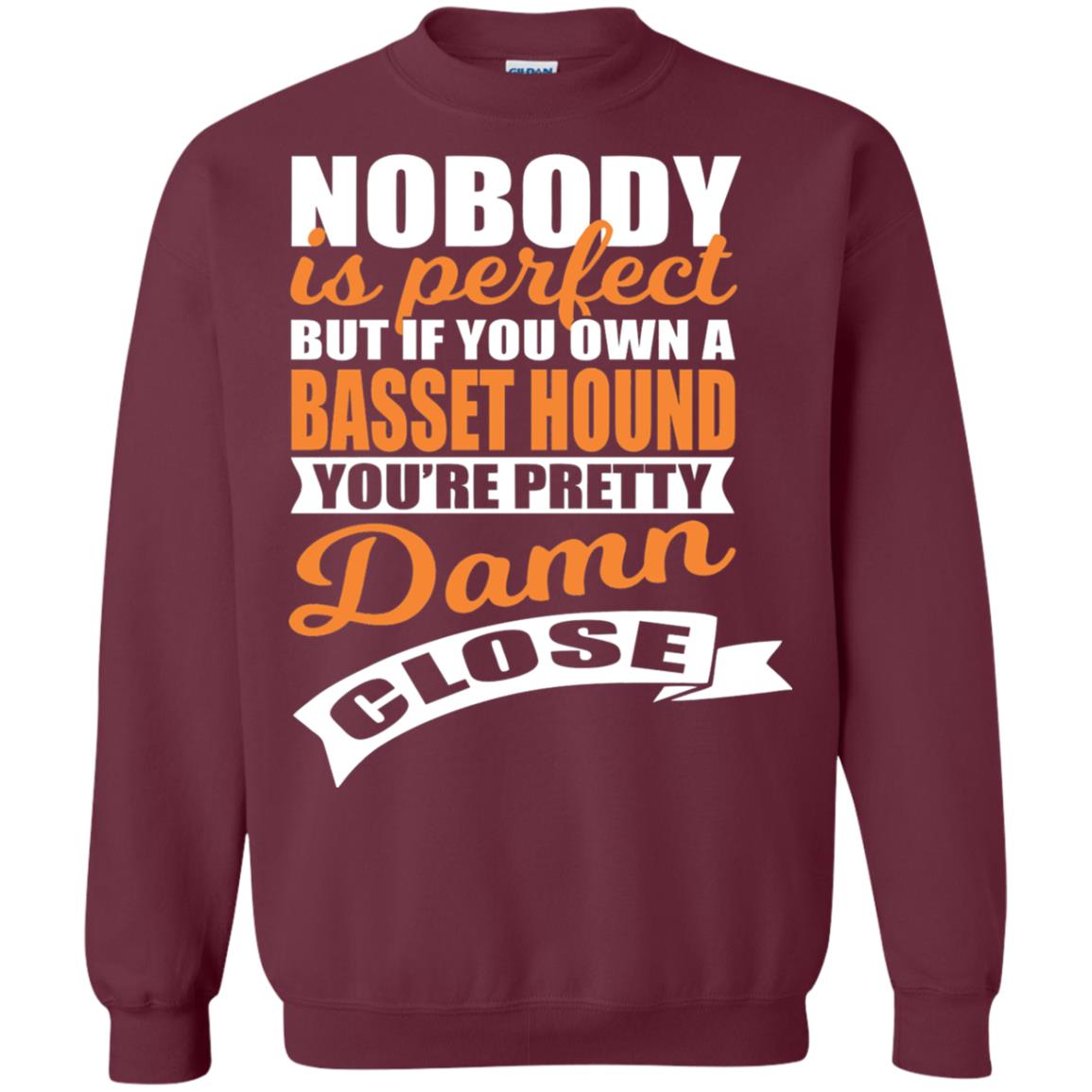 Basset Hound Owner T-shirt Nobody Is Perfect But If You Own A Basset Hound Maroon