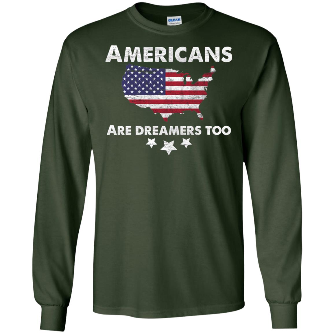 Anti Trump T-shirt Americans Are Dreamers Too Forest Green