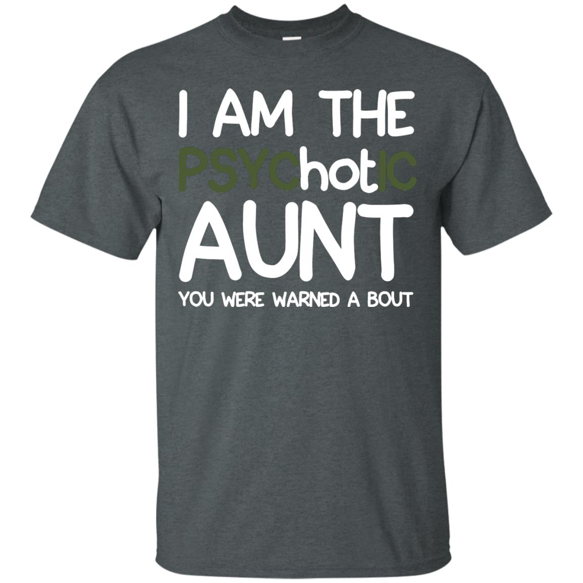 I_m The Psychotic Aunt You Were Warned About Hot Aunt T-shirt Dark Heather
