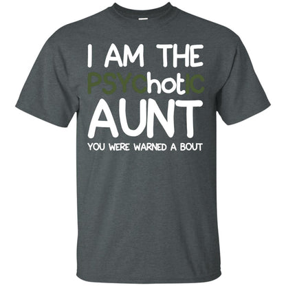 I_m The Psychotic Aunt You Were Warned About Hot Aunt T-shirt Dark Heather