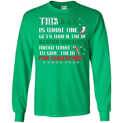 Christmas T-shirt This Is What One Gets When Their Sister Doesn’t Know What To Give Them For Christmas Irish Green