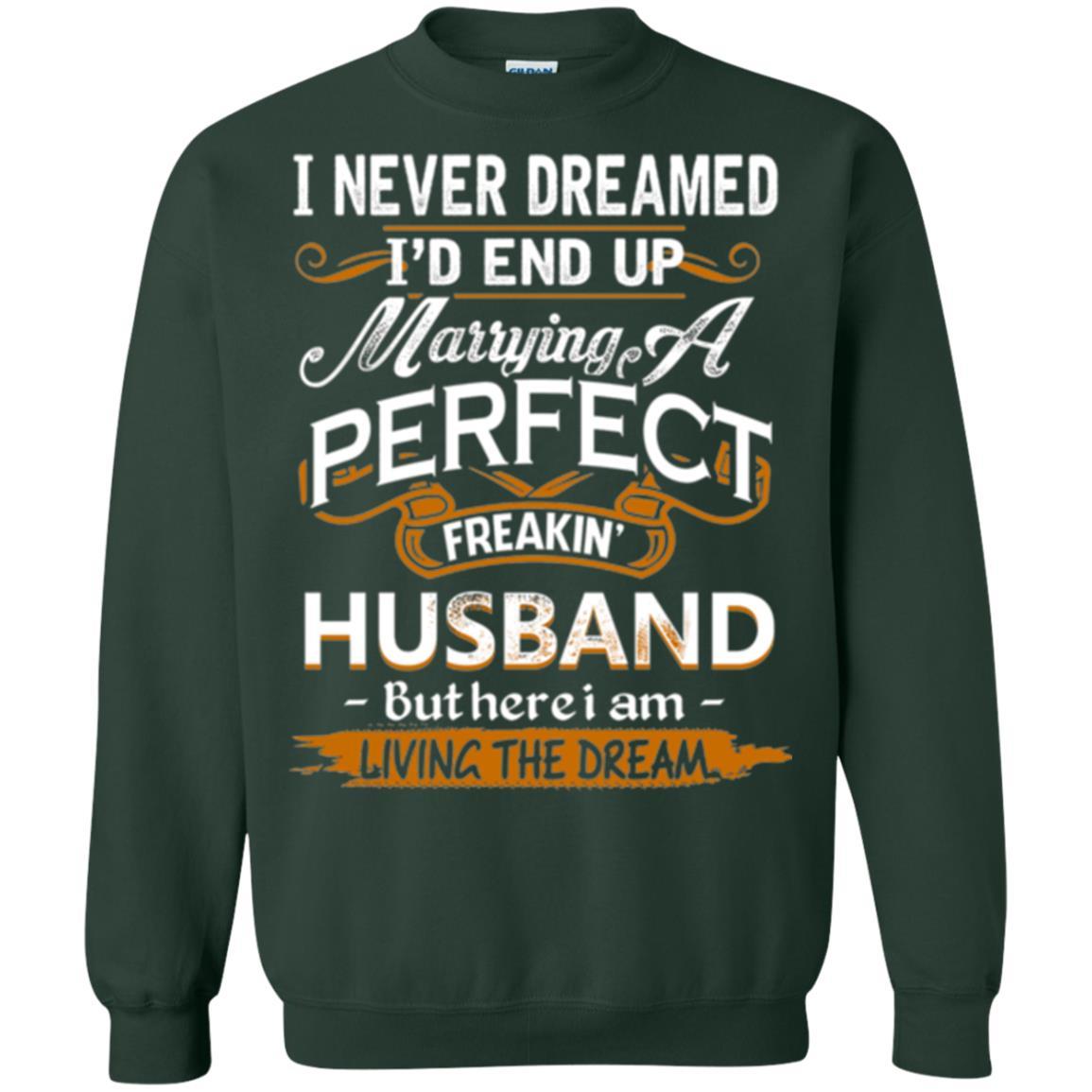 Wife T-shirt I_d End Up Marrying A Perfect Freakin' Husband Forest Green