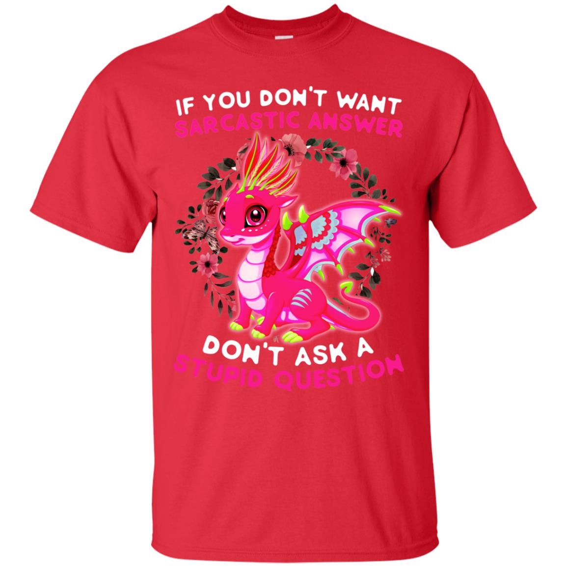 If You Don_t Want Sarcastic Answer Don_t Ask A Stupid Question Shirt Red
