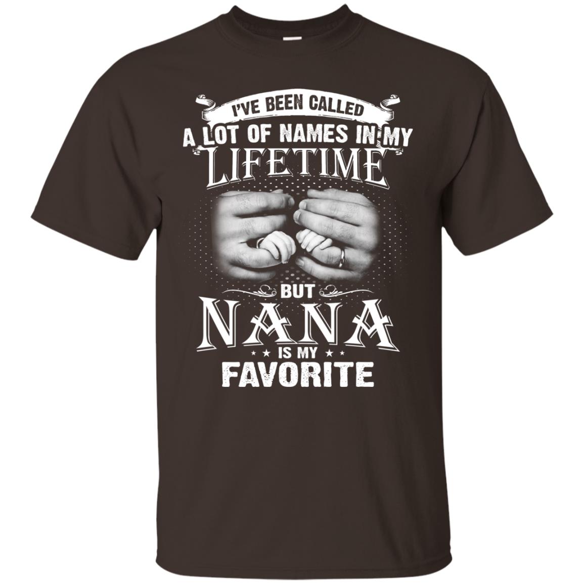 I_ve Been Called A Lot Of Names In My Lifetimenana T-shirt Dark Chocolate
