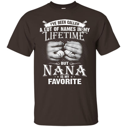I_ve Been Called A Lot Of Names In My Lifetimenana T-shirt Dark Chocolate