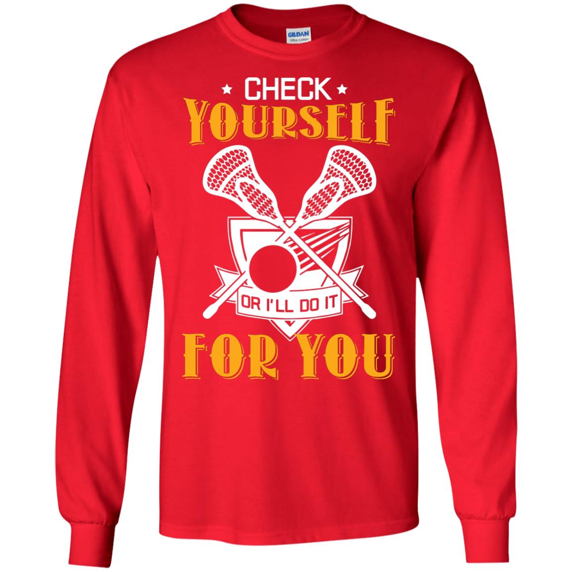 Check Yourself Or I’ll Do It For You Lacrosse Lover T-shirt Red
