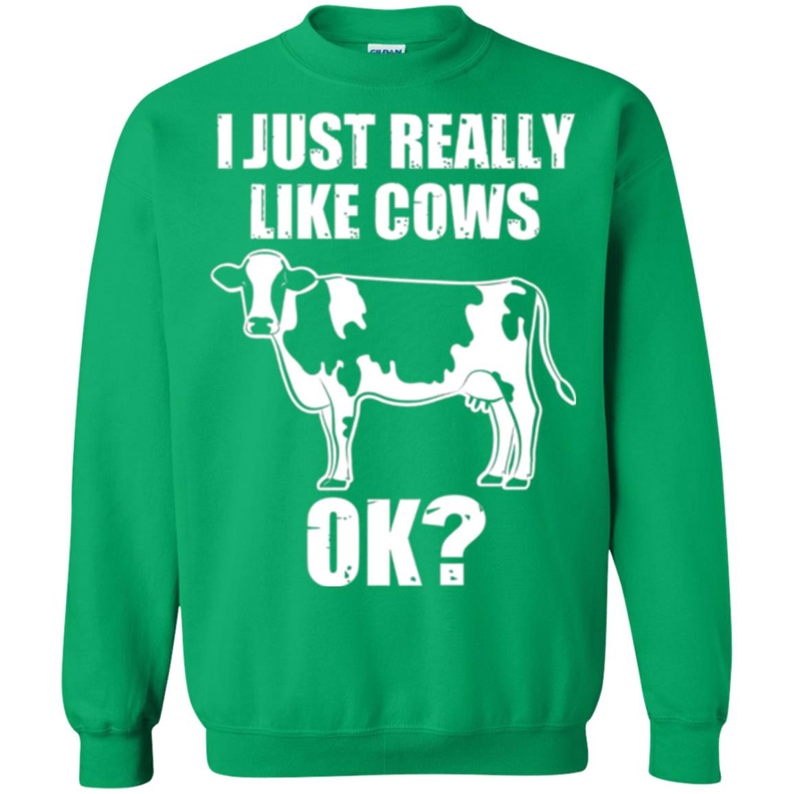 Cow Lovers T-shirt I Just Really Like Cows Ok Irish Green
