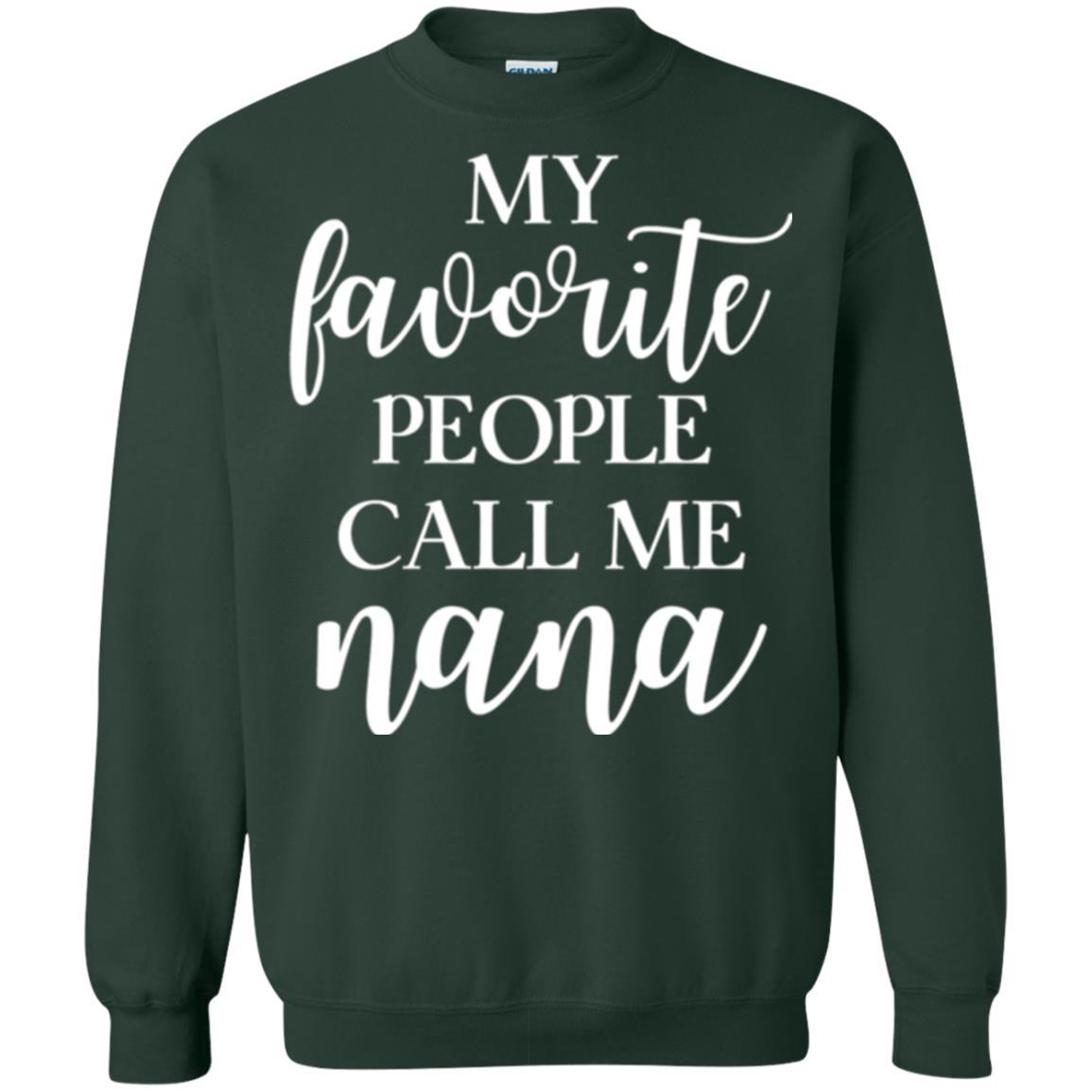 Nana T-shirt My Favorite People Call Me Nana Forest Green