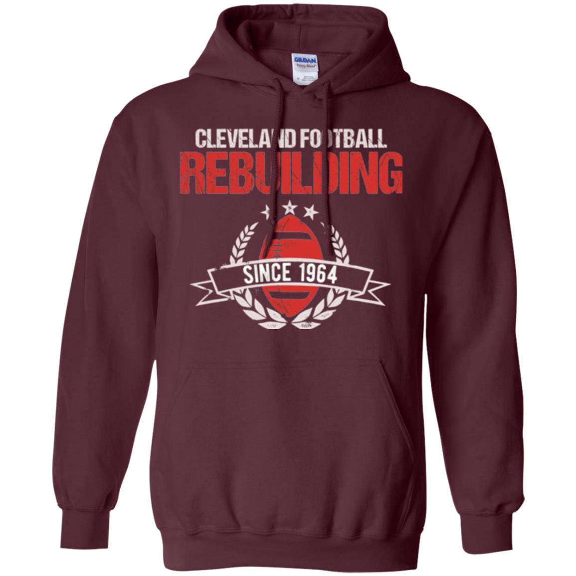Brithday T-shirt Cleveland Football Rebuilding Since 1964 Maroon