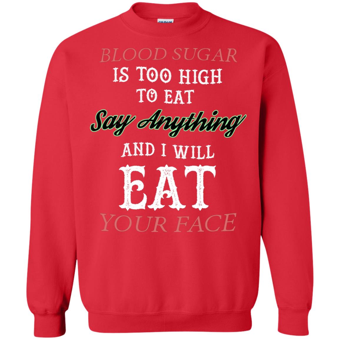 Blood Suger Is Too High To Eat Say Something And I Will Eat Your Face Red