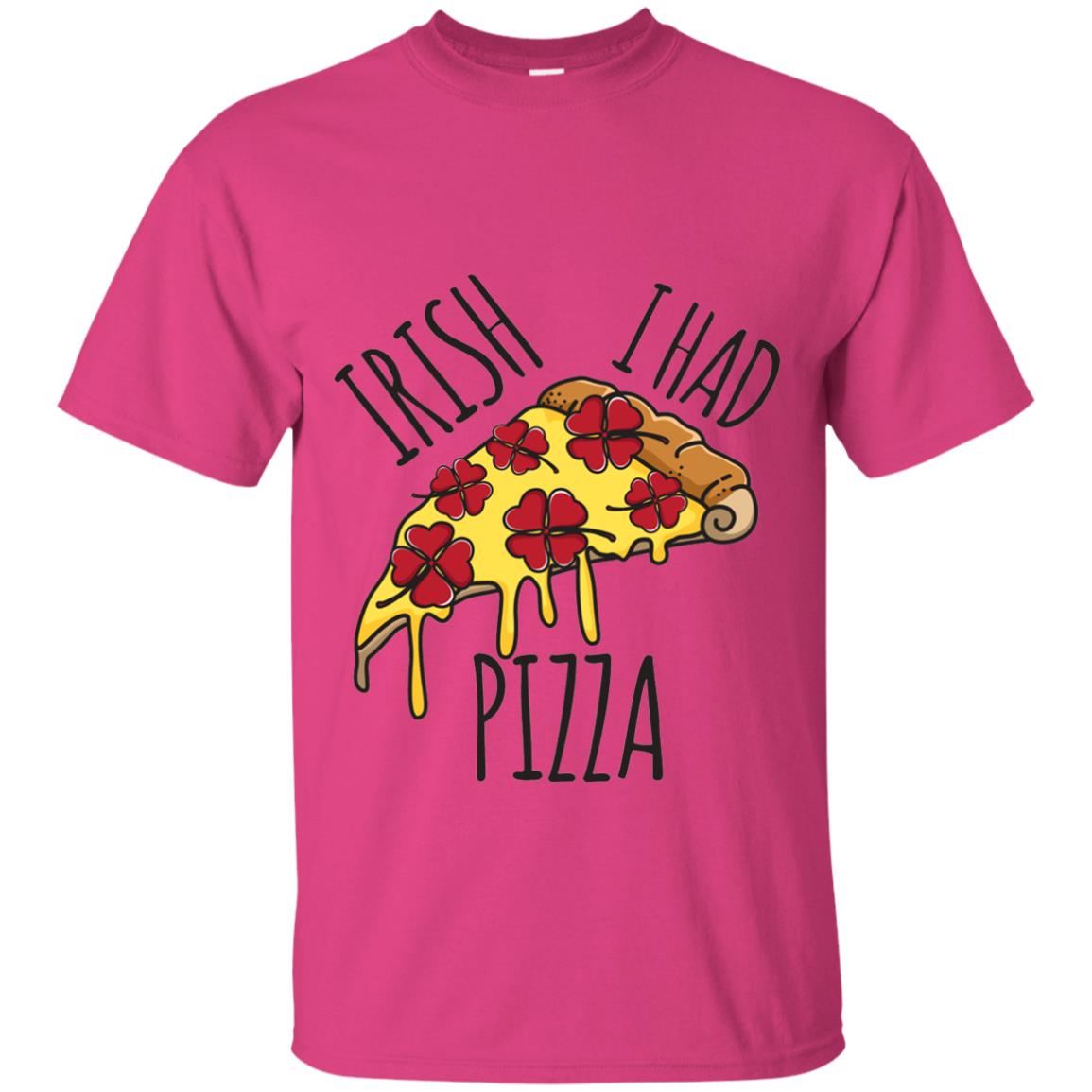 Irish I Had Pizza Patrick Day T-shirt Heliconia