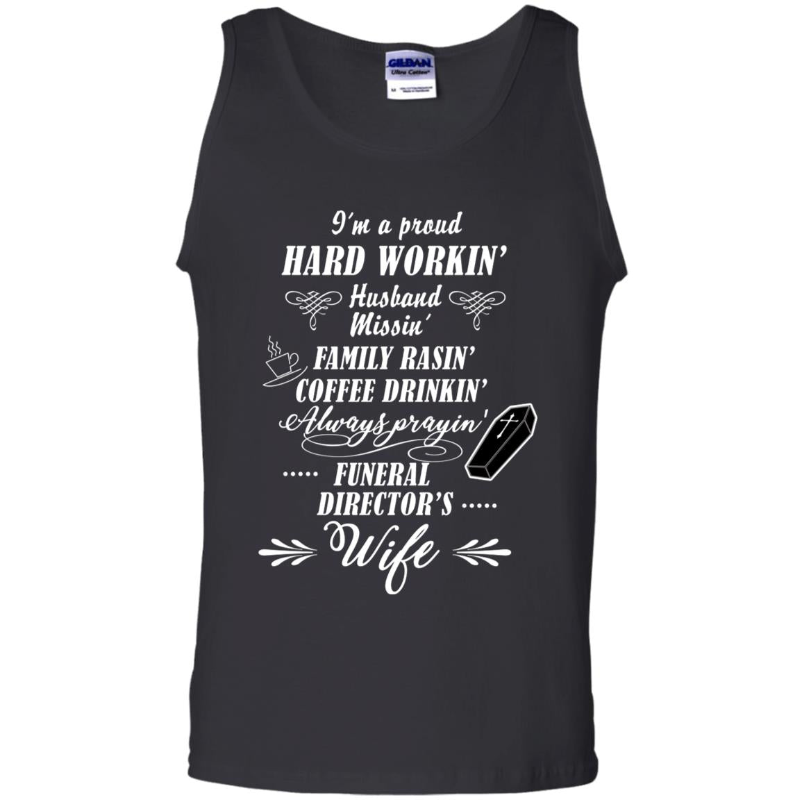 I'm A Proud Hard Workin' Husband Missin' Family Rasin' Coffee Drinkin' Always Prayin' Funeral Director's Wife Black