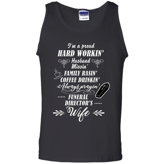 I'm A Proud Hard Workin' Husband Missin' Family Rasin' Coffee Drinkin' Always Prayin' Funeral Director's Wife Black