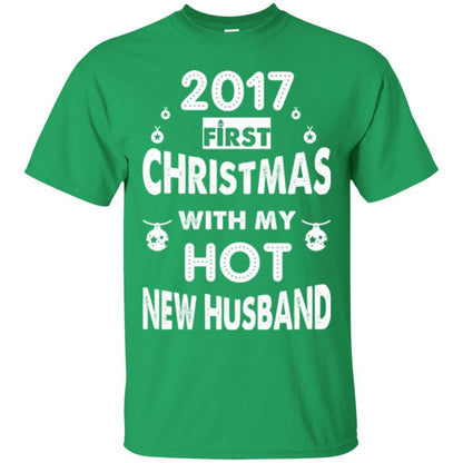 Wife T-shirt 2017 Frist Christmas With My Hot New Husband Irish Green