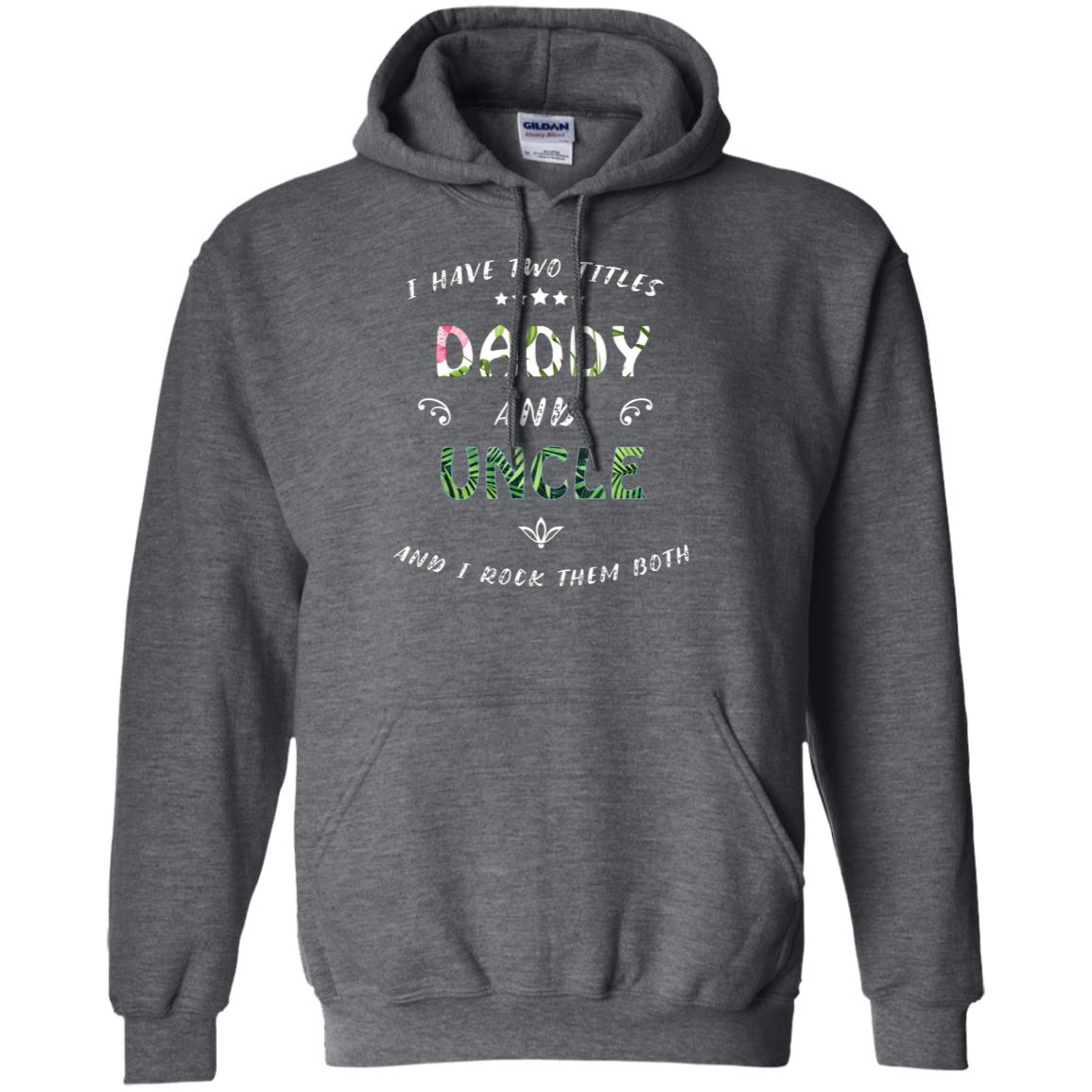 I Have Two Titles Daddy And Uncle Shirt Dark Heather