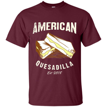 American Quesadilla Est 2018 Grilled Cheese T-shirt Maroon