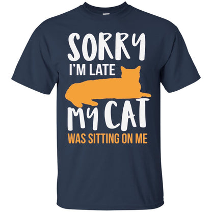 Sorry Im Late My Cat Was Sitting On Me Shirt Navy
