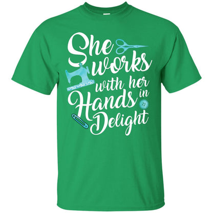 She Works With Her Hands In Delight Sewing T-shirt Irish Green