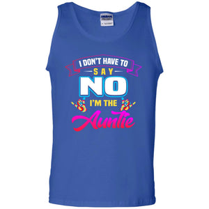 I Don't Have To Say No I'm The Auntie Aunt ShirtG220 Gildan 100% Cotton Tank Top