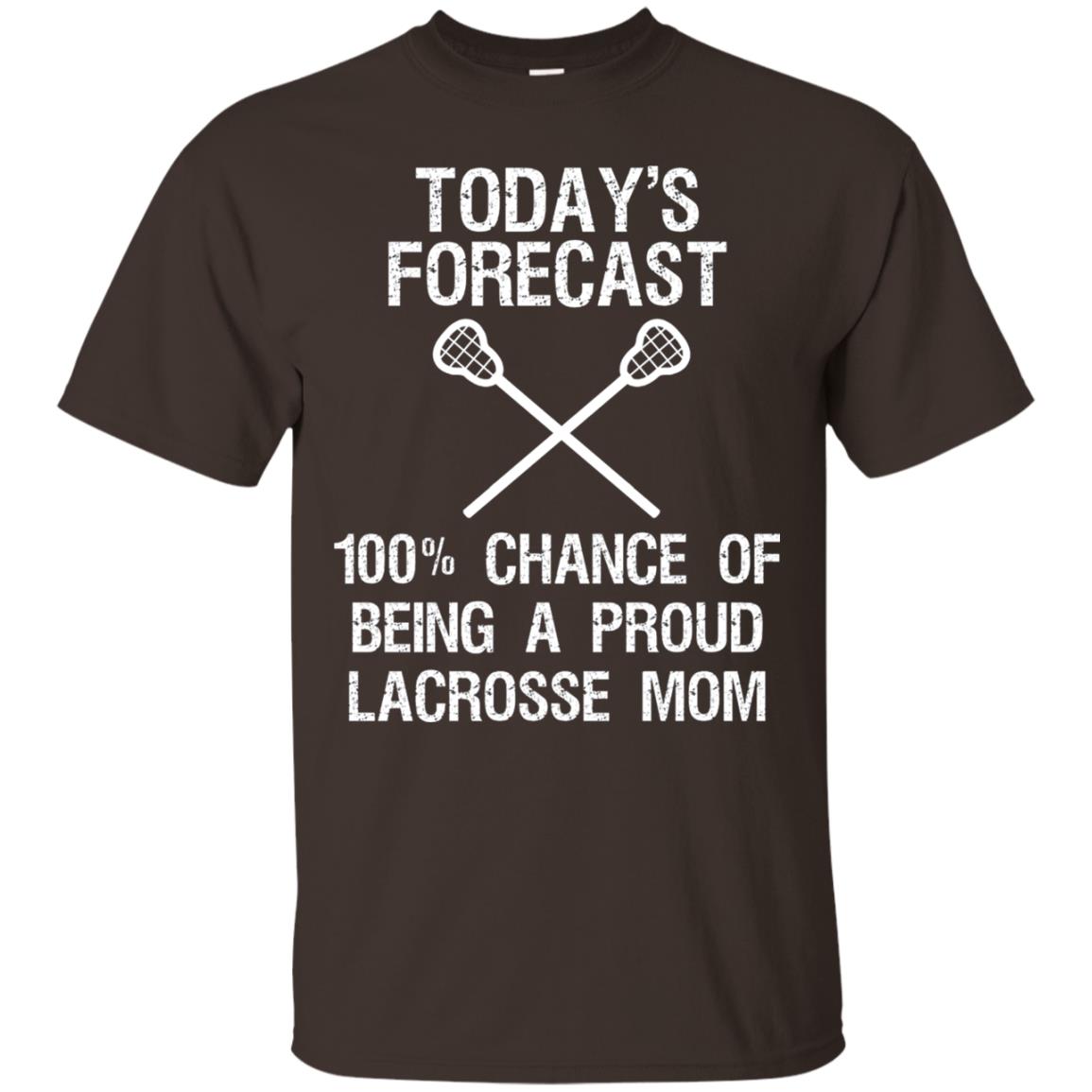 Lacrosse Mom Shirt Today Forecast Chance Of Being A Proud Lacrosse Mom Dark Chocolate