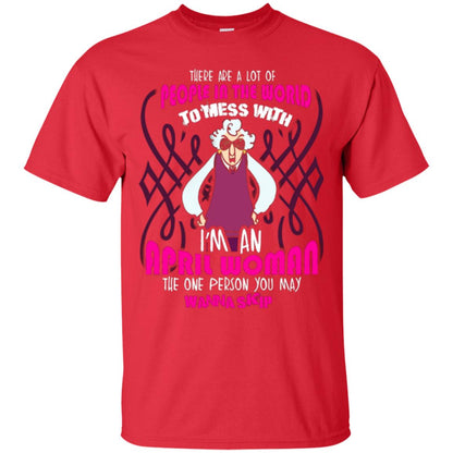 April Woman T-shirt There Are A Lot Of People In The World To Mess With Red