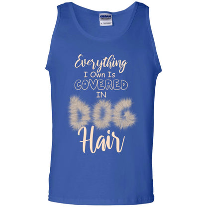 Everything I Own Is Covered In Dog Hair Dog Lovers Shirt Royal