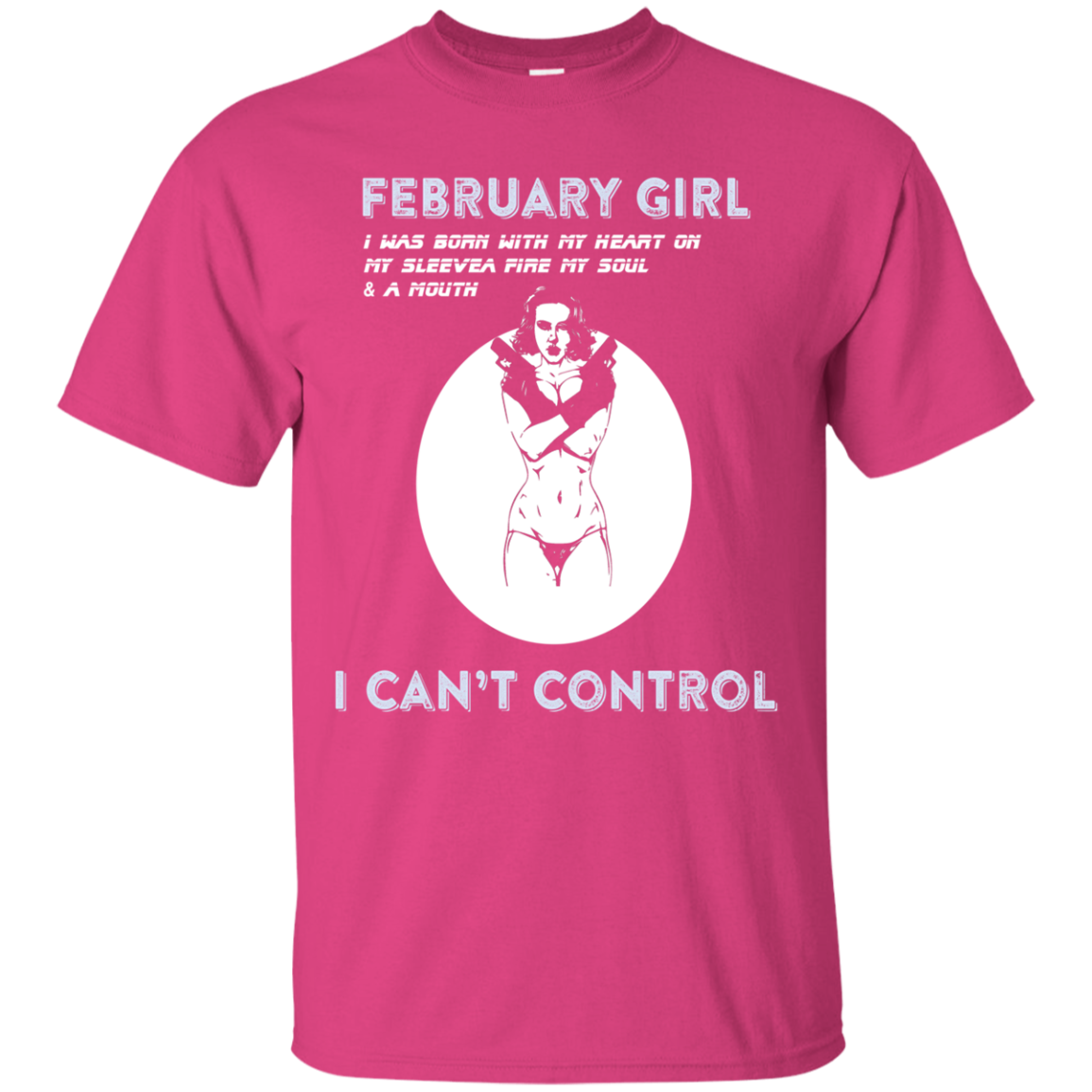 February Girl I Was Born With My Heart T-shirt Heliconia