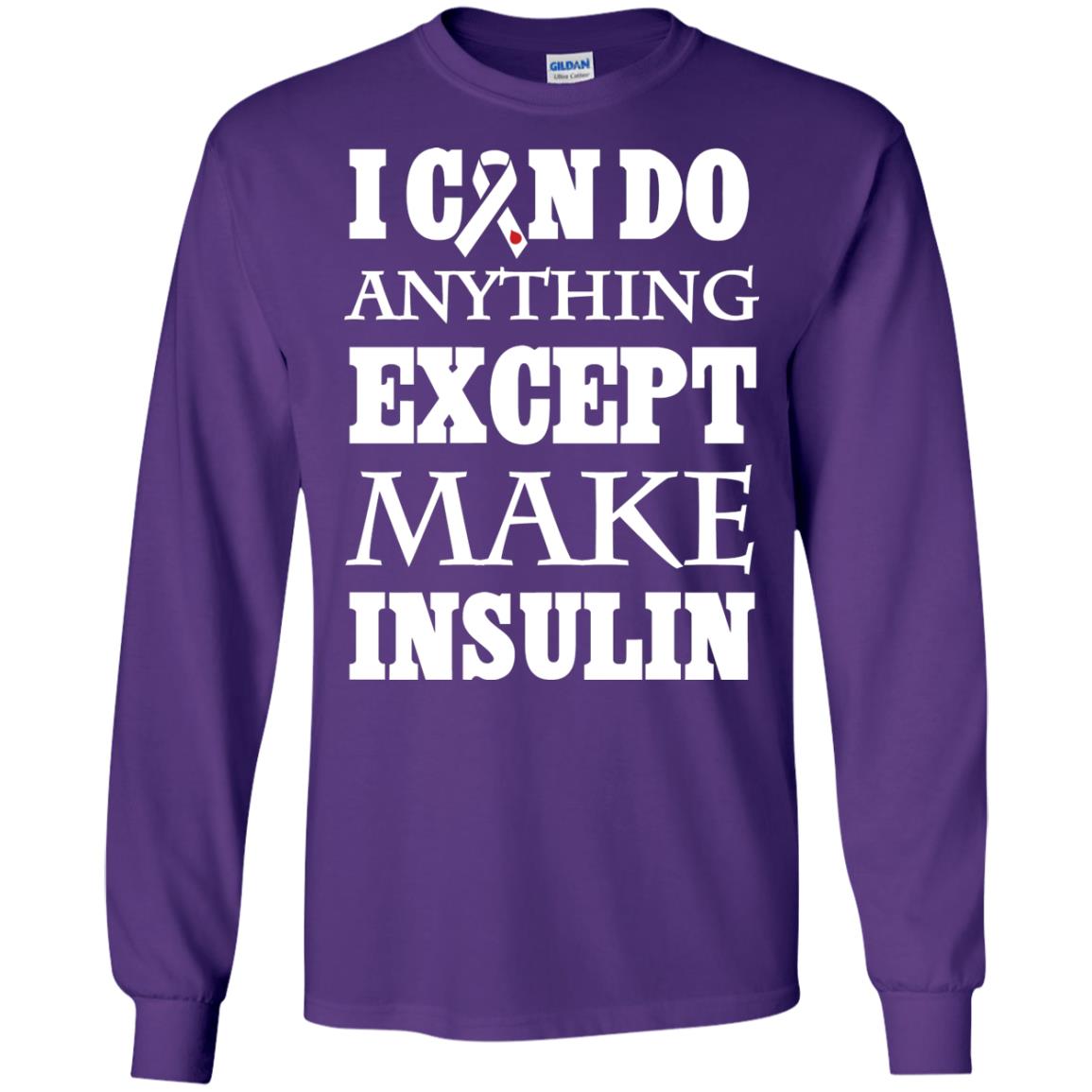 I Can Do Anything Except Make Insullin Diabetes Symptoms Shirt Purple