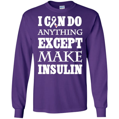 I Can Do Anything Except Make Insullin Diabetes Symptoms Shirt Purple