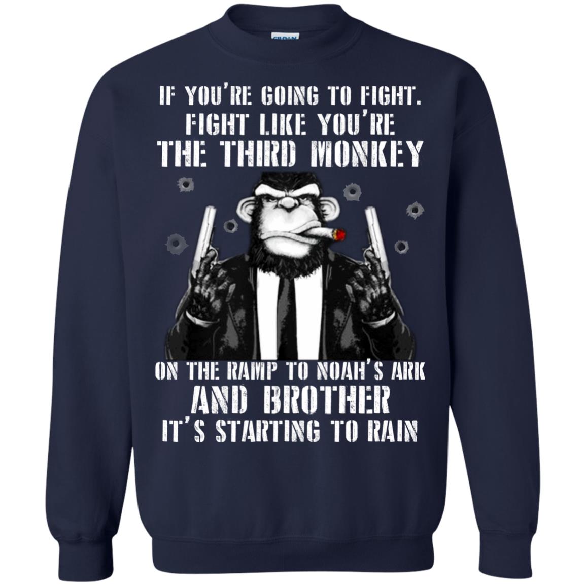 If You Are Going To Fight Fight Like You Are The Third Monkey On The Ramp And Brother Its Starting To Rain Navy