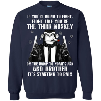 If You Are Going To Fight Fight Like You Are The Third Monkey On The Ramp And Brother Its Starting To Rain Navy