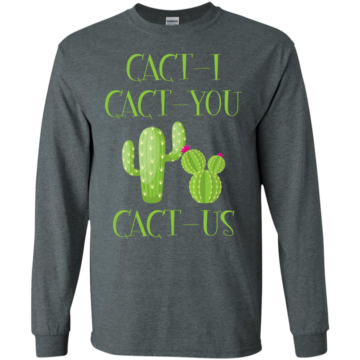 Cact I Cact You Cact Us Funny Cactus Lover Shirt Dark Heather