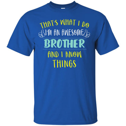 That's What I Do I'm An Awesome Brother And I Know Things Brother Shirt Royal