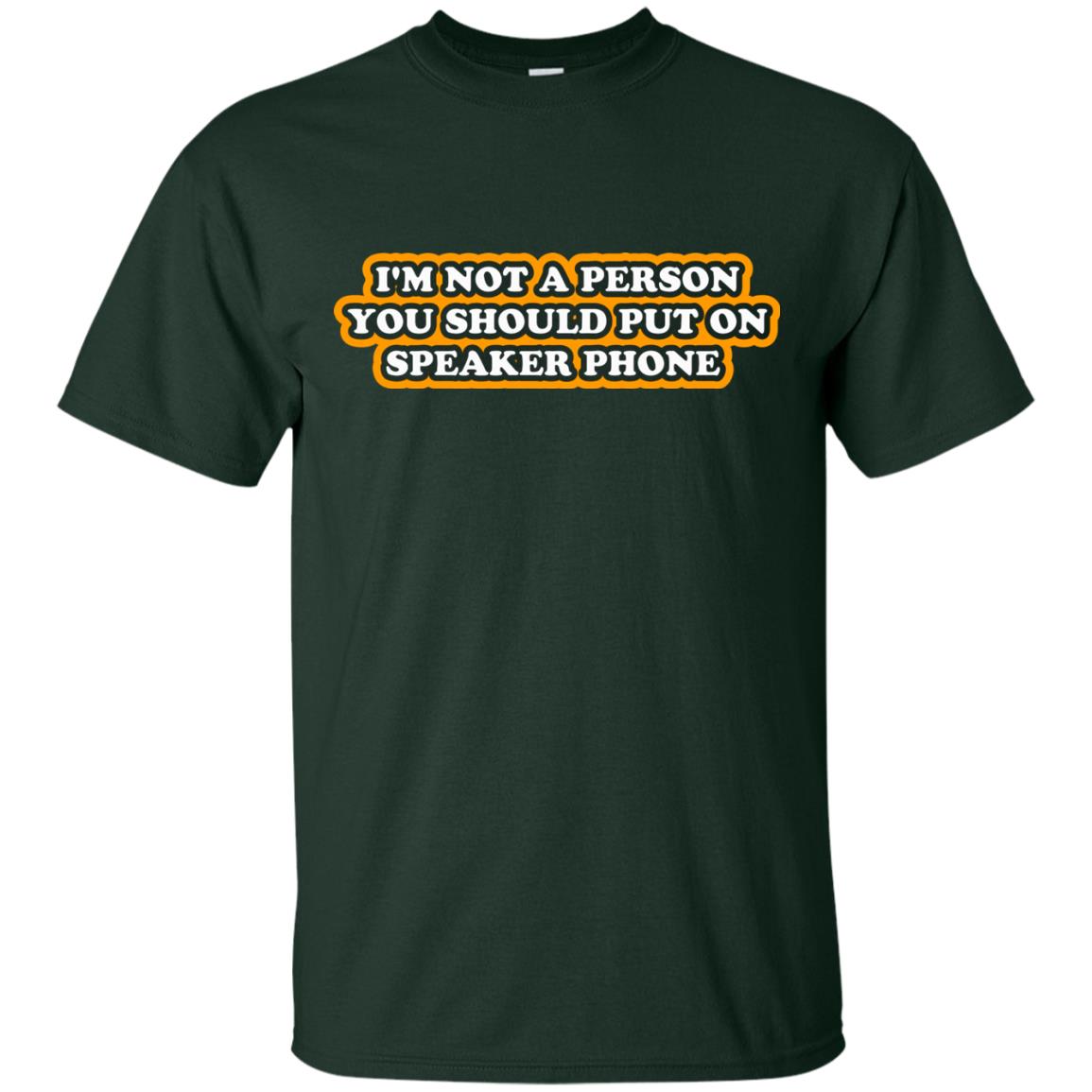 I_m Not A Person You Should Put On Speaker Phone Funny Cell Phone T-shirt Forest