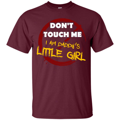 Daddy Shirt Warning Dont Touch Me I Am Daddy Of Little Girl Maroon
