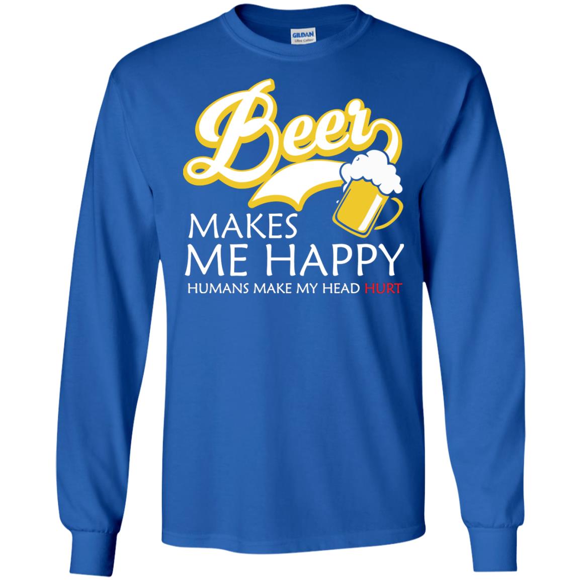 Beer Makes Me Happy Beer Lover T-shirt Royal